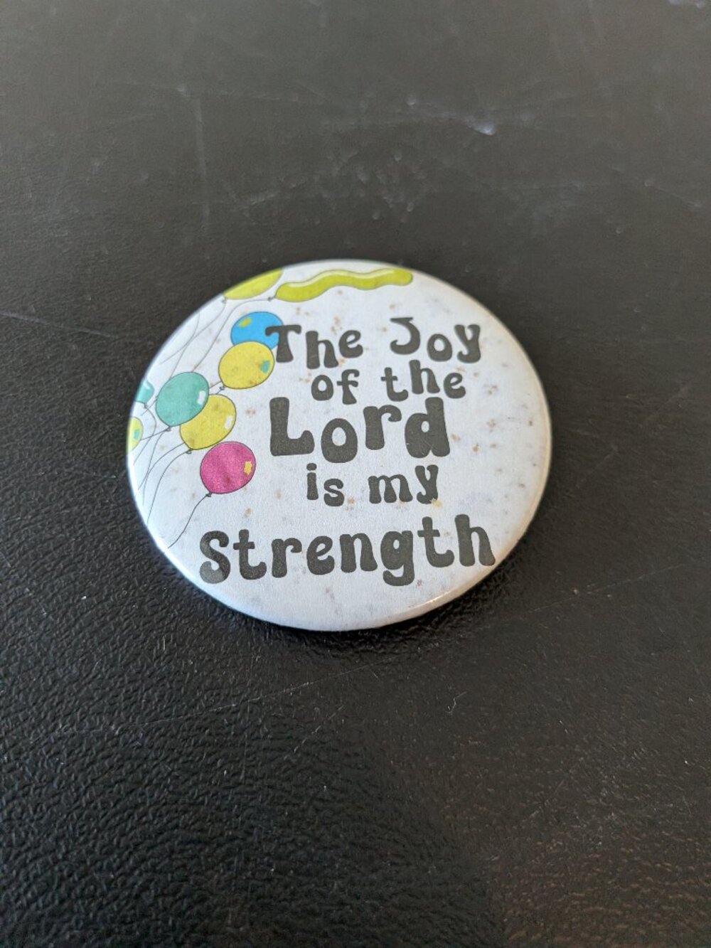 "The Joy of the Lord is my Strength” Pin Button